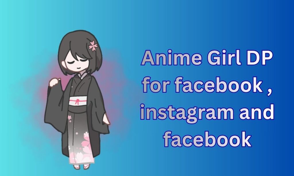 550+ Anime Girl DP, Images, Pictures, Instagram and Wallpapers