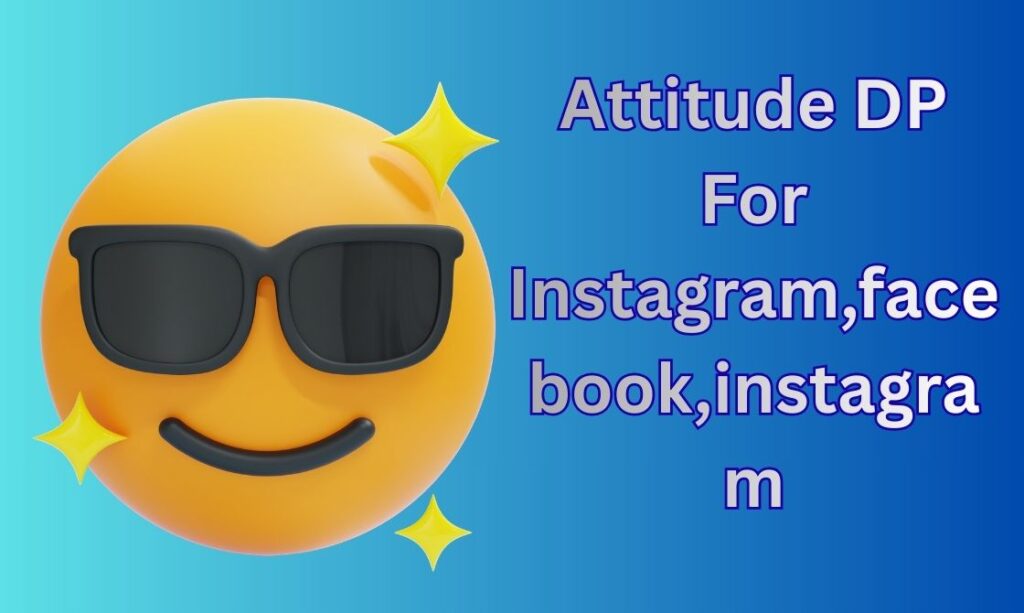 330+ Attitude DP, Images, Pictures, Instagram and Wallpapers