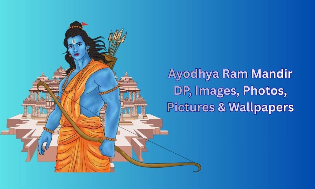 300+ Ayodhya Ram Mandir DP, Images, Pictures, Instagram and Wallpapers