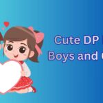 550+ Cute DP for Boys and Girls, Images, Pictures, Instagram and Wallpapers