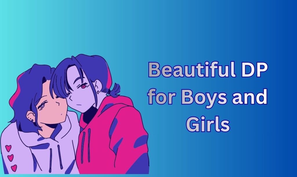 440+ Beautiful DP for Boys and Girls, Images, Pictures, Instagram and Wallpapers