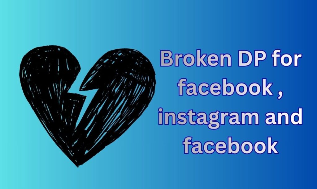 570+ Broken DP, Images, Pictures, Instagram and Wallpapers