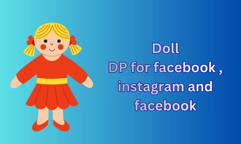 250+ Doll DP, Images, Pictures, Instagram and Wallpapers