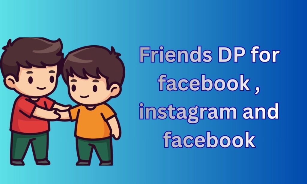 770+ Friends DP, Images, Pictures, Instagram and Wallpapers