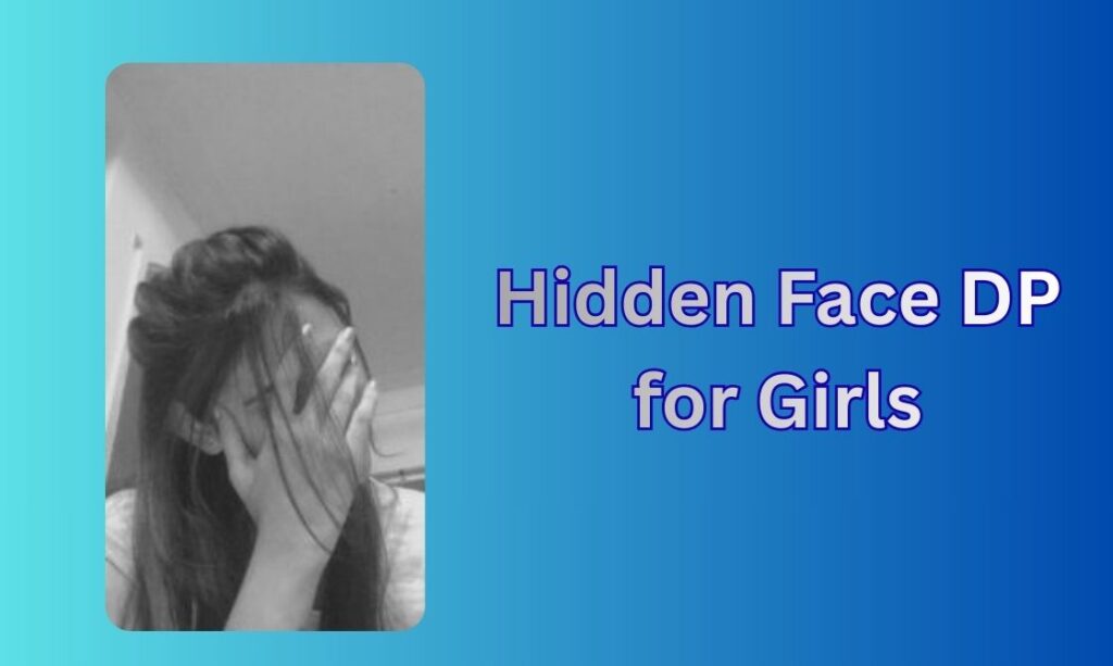 550+ Hidden Face DP for Girls, Images, Pictures, Instagram and Wallpapers