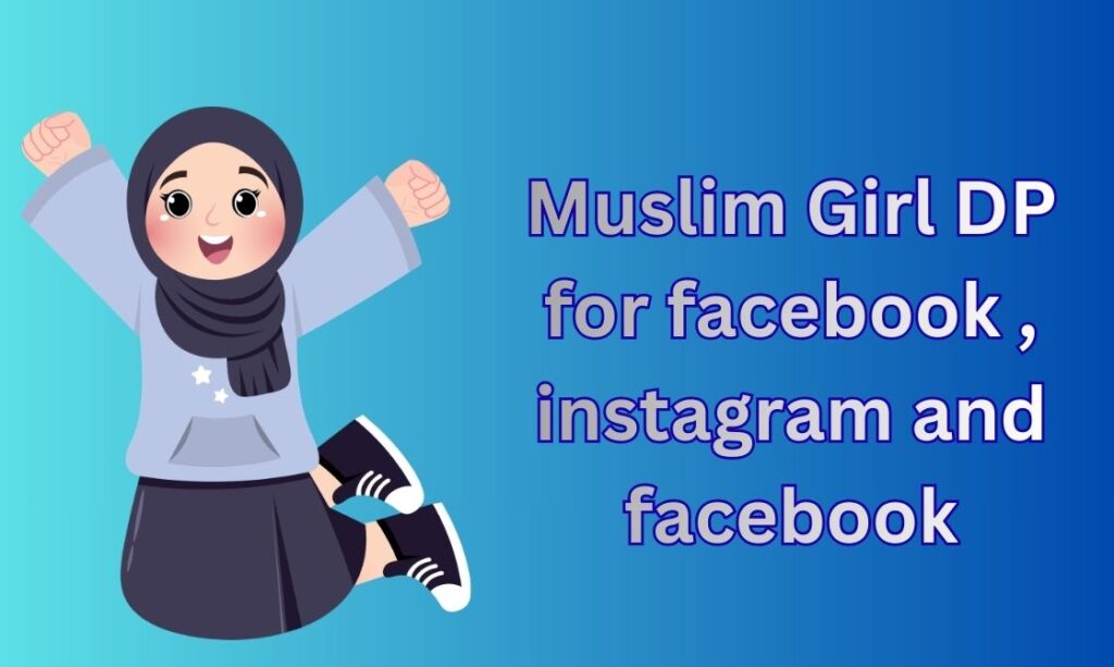 550+ Muslim Girl DP, Images, Pictures, Instagram and Wallpapers