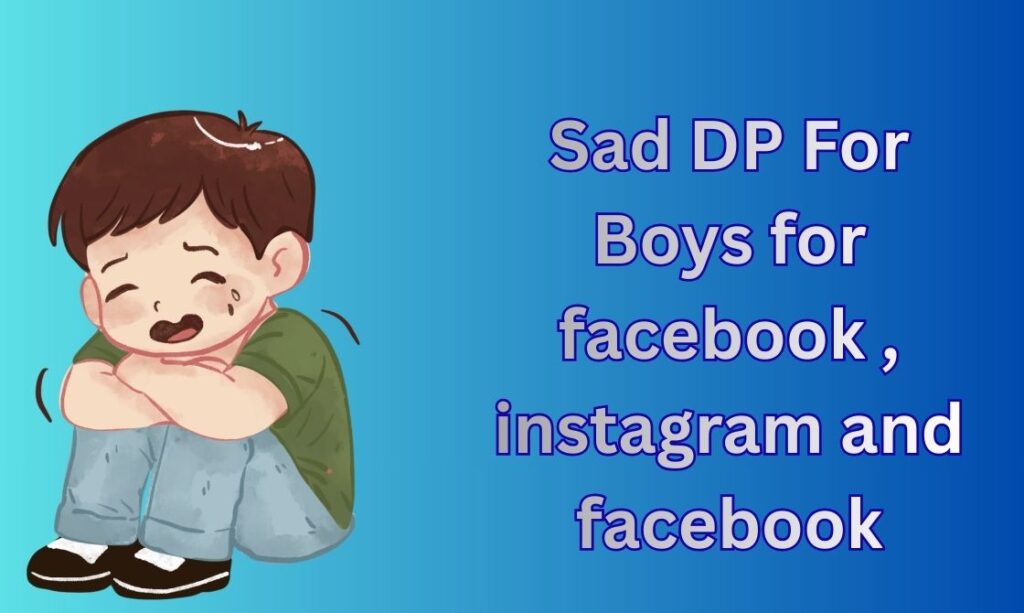 450+ Best Sad DP For Boys, Images, Pictures, Instagram and Wallpapers