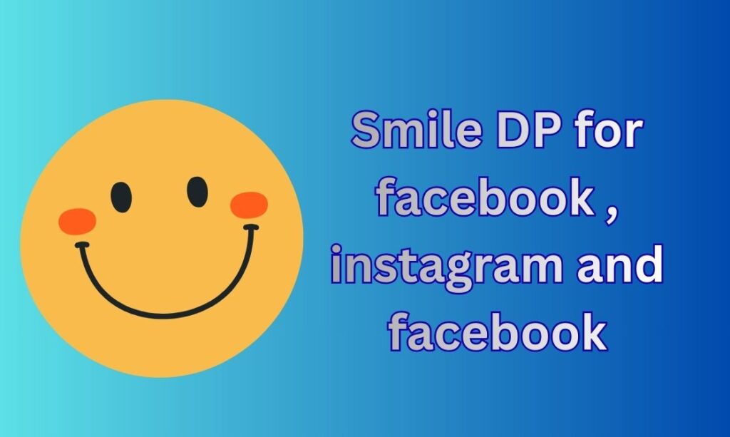 440+ Smile DP, Images, Pictures, Instagram and Wallpapers