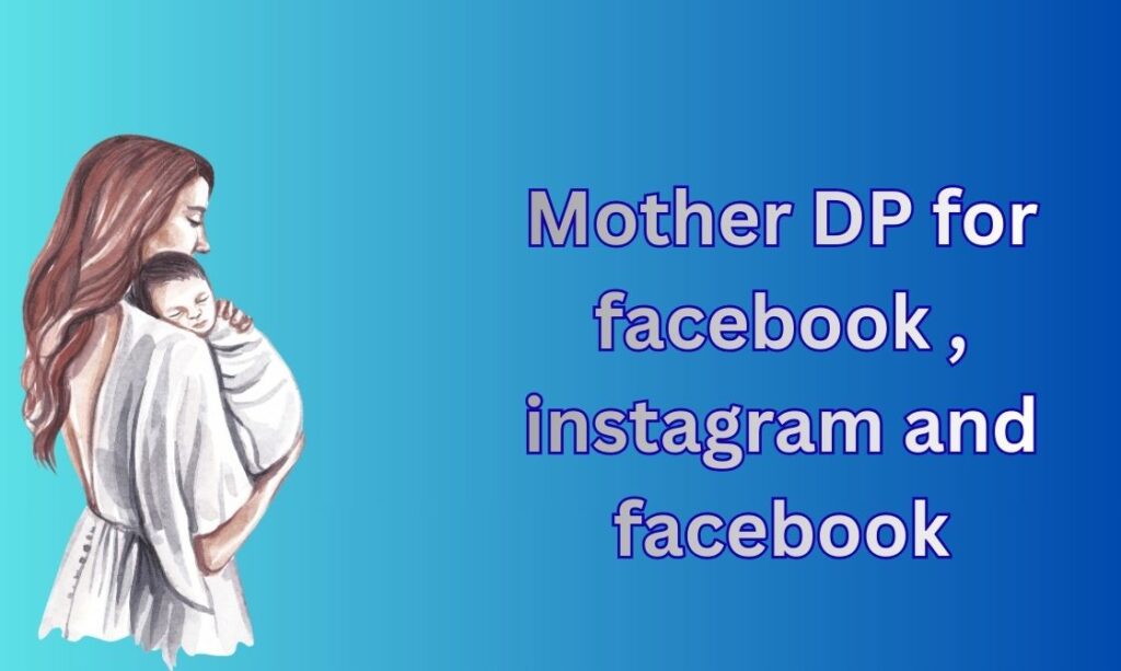350+ Mother DP, Images, Pictures, Instagram and Wallpapers